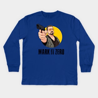 Mark It Zero, Walter Sobchak, BIg Lebowski Kids Long Sleeve T-Shirt